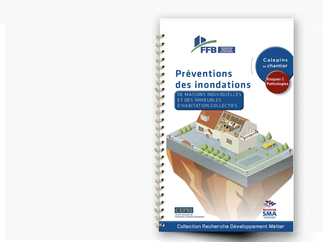 Préventions des inondations FFB Prévention des inondations des Maisons Individuelles de maisons individuelles<br />
et des immeubles<br />
d'habitation collectifs